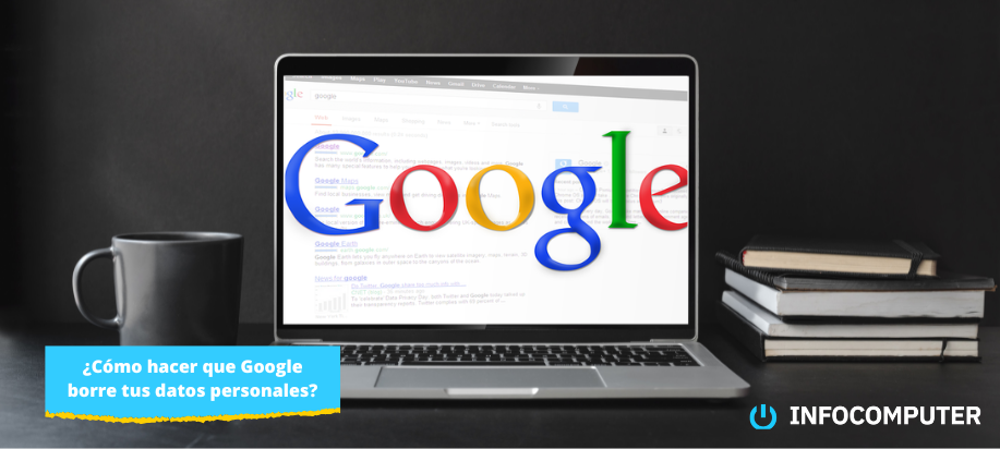 Cómo eliminar tus datos en Google de forma rápida y segura
