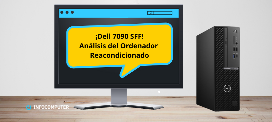 Dell Optiplex 7090 SFF | Analizamos el ordenador de sobremesa reacondicionado