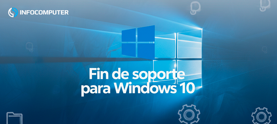 Fin de soporte Windows 10, qué debes saber