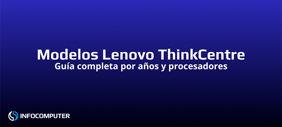 Modelos de Lenovo ThinkCentre ordenados por procesador y año
