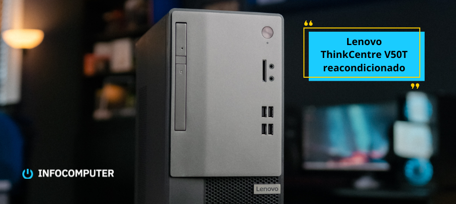 Análisis y características del ordenador Lenovo ThinkCentre V50T reacondicionado