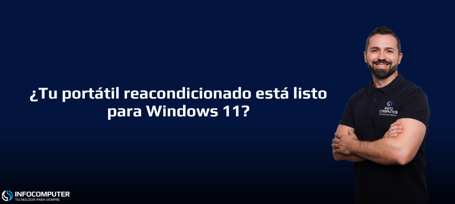 ¿Tu portátil reacondicionado está listo para Windows 11? Lo que necesitas saber antes de comprar en 2025